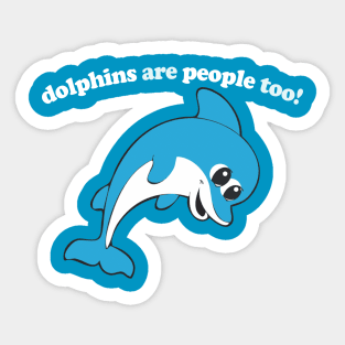 Dolphins Are People Too / Funny Retro Design Sticker